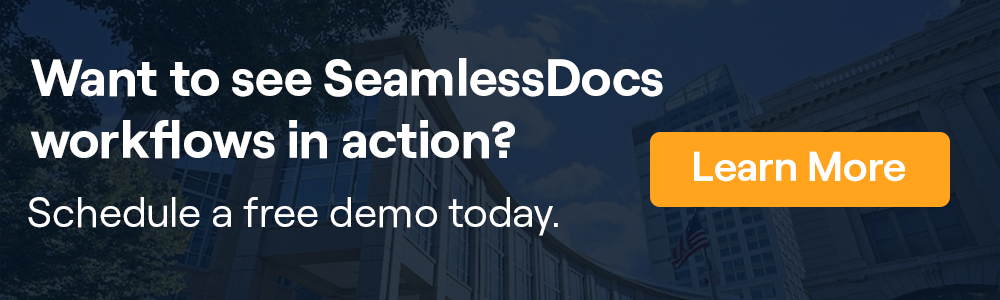 To see how SeamlessDocs Workflows function, schedule a demo.