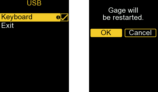 2 Screenshots from the PosiTector gage body. The first is in the 'USB' menu with the 'Keyboard' option selected and checked. The other screen states that the "Gage will be restarted" with the 'OK' option selected.