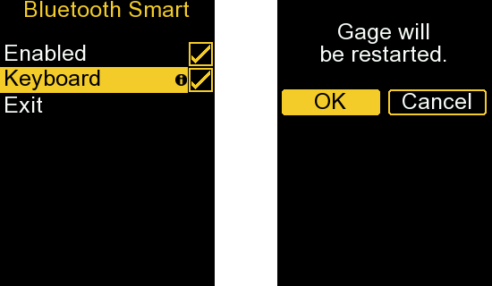 2 Screenshots from the PosiTector gage body. The first is in the 'Bluetooth Smart' menu with the 'Keyboard' option selected and checked. The other screen states that the "Gage will be restarted" with the 'OK' option selected.
