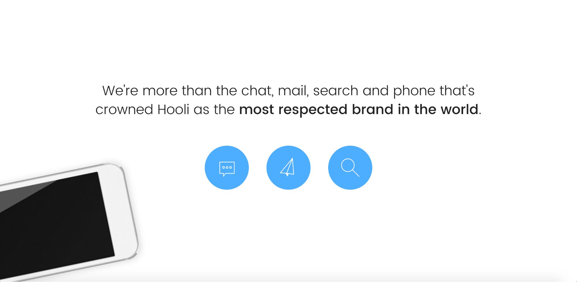 We're more than the chat, mail, search and phone that's crowned Hooli as the most respected brand in the world