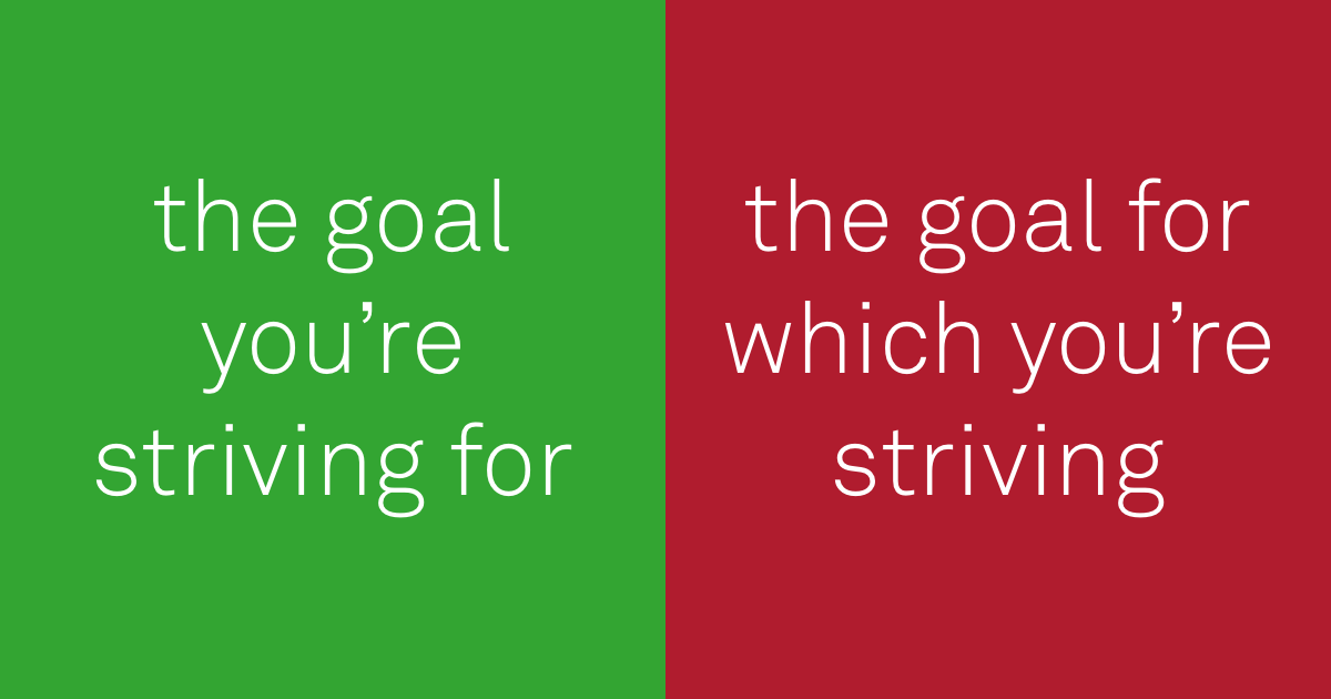 do: the goal you're striving for. don't: the goal for which you're striving