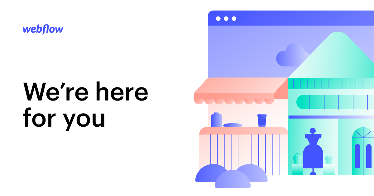 webflow is here for you