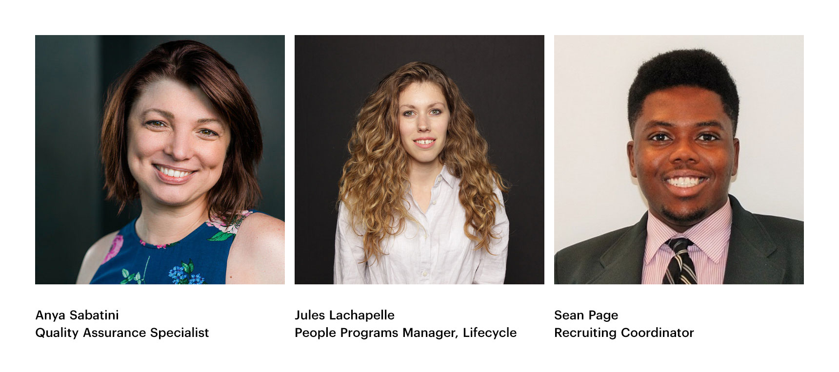 Anya Sabatini, Quality Assurance Specialist - Jules Lachapelle, People Programs Manager - Sean Page, Recruiting coordinator