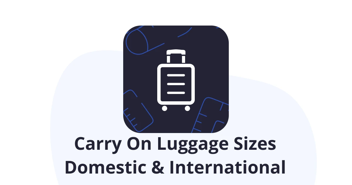 Carry On Luggage Sizes (International & Domestic)