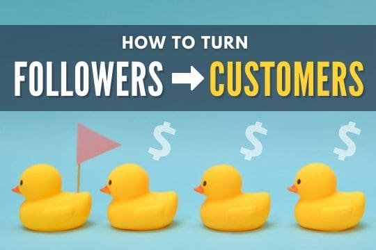 Tips on How to Turn Social Media Followers Into Customers