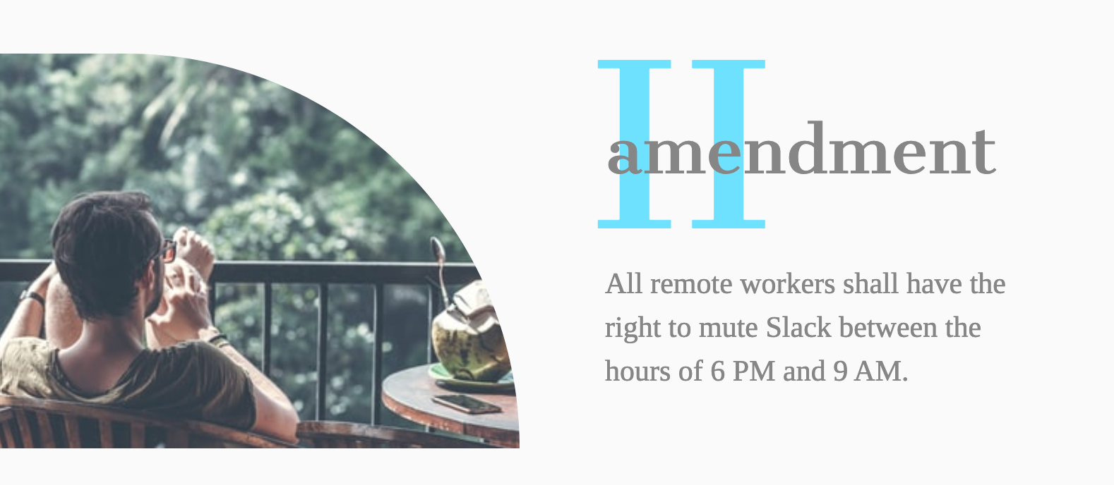 Amendment II- All remote workers shall have the right to mute Slack between the hours of 6 pm and 9 am