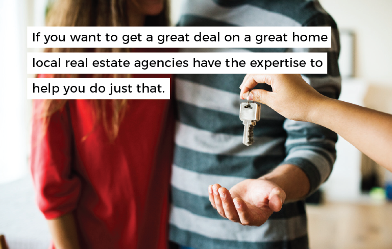 hand holding a young couple a pair of keys with overlaying text that reads "if you want to get a great deal on a great home local real estate agencies have the expertise to help you do just that"