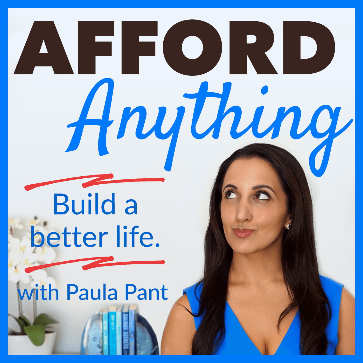 Afford Anything - Build a Better Life - with Paula Pant