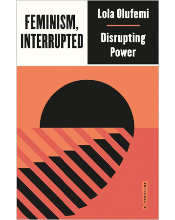 Feminism Interrupted by Lola Olufemi
