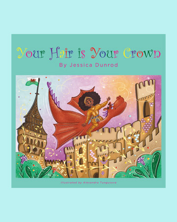 Your Hair Is Your Crown by Jessica Dunrod, £6.99 (Lily Translates Ltd)