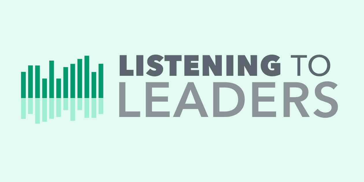 Grey letters on a green background read: "Listening to Leaders."