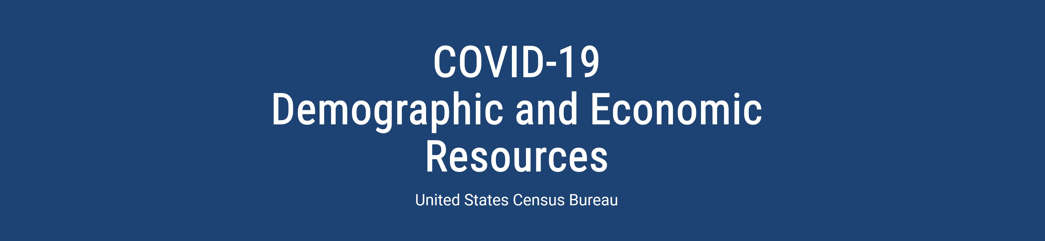 COVID-19 Demographic and Economic Resources