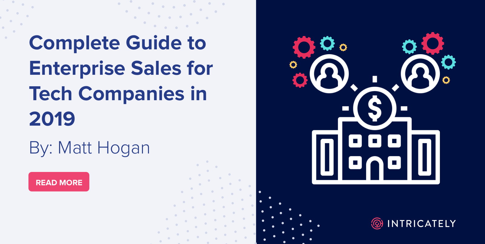 Complete Guide To Enterprise Sales For Tech Companies In 2019