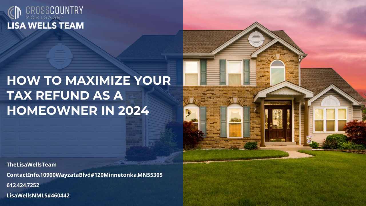 How to Maximize Your Tax Refund as a Homeowner in 2024 | The Lisa Wells ...