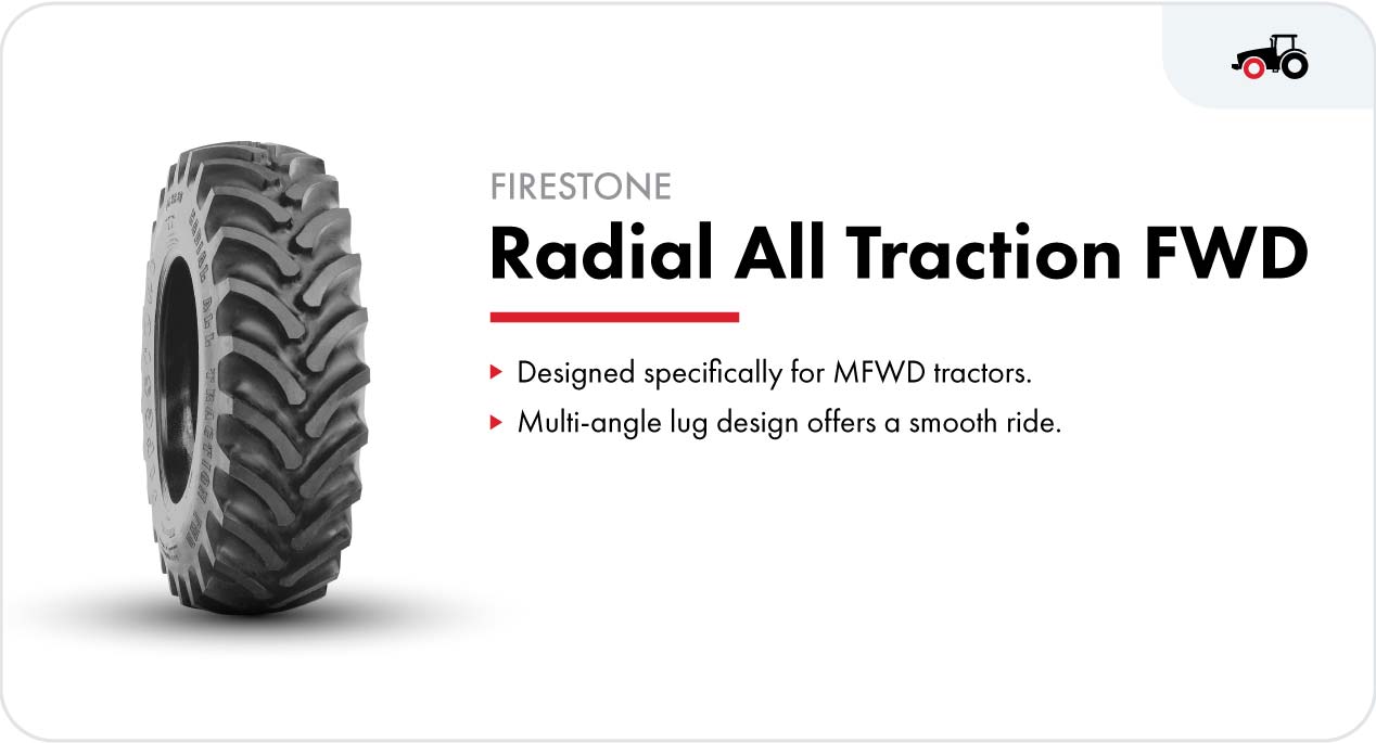 The Firestone Radial All Traction FWD front tractor tires is designed specifically for MFWD tractors. Its multi-angle lug design offers a smooth ride and less vibration.