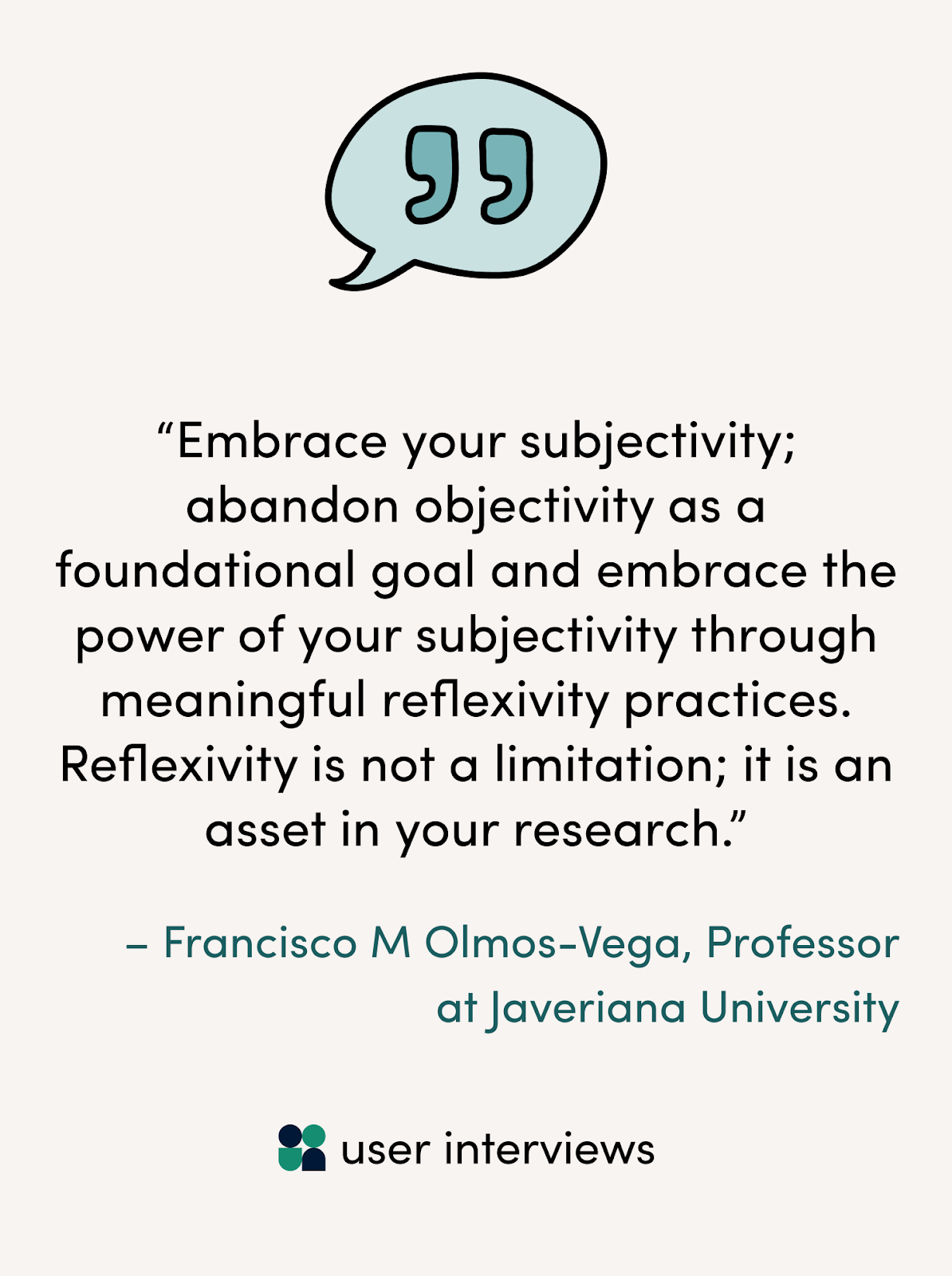 As Francisco M. Olmos-Vega et. al. say in their article on reflexivity in qualitative research: “Embrace your subjectivity; abandon objectivity as a foundational goal and embrace the power of your subjectivity through meaningful reflexivity practices. Reflexivity is not a limitation; it is an asset in your research.”