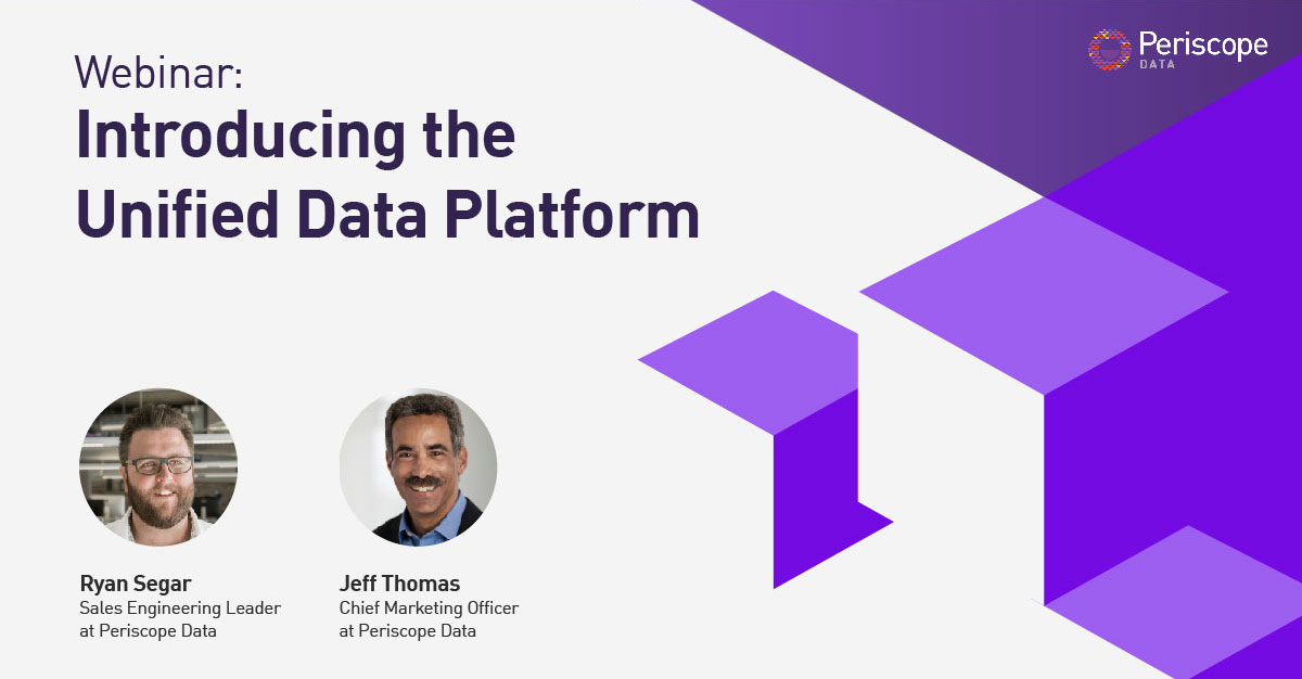 Introducing the Unified Data Analytics Platform Periscope Data
