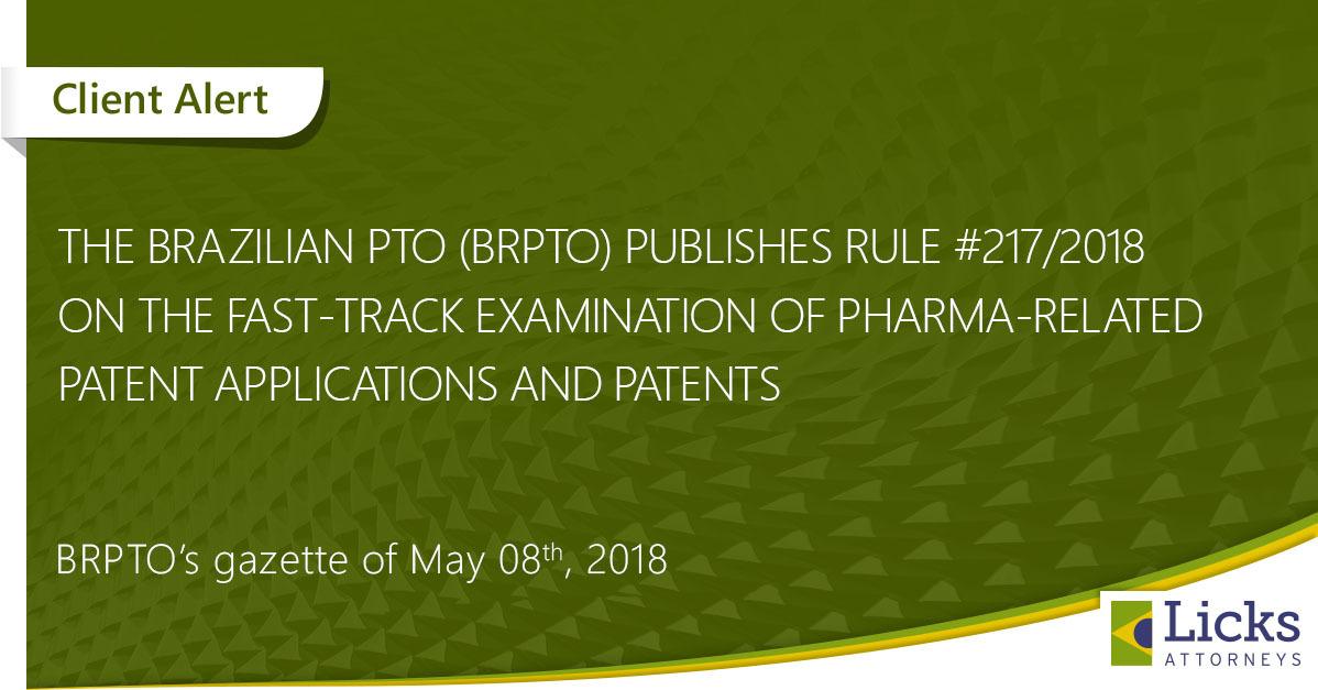 Brazilian PTO (BRPTO) Rule #217/2018 on the fast-track examination of pharma-related patent applications and patents