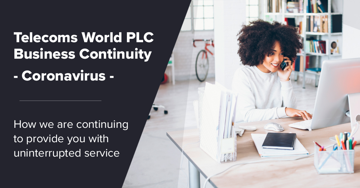 Coronavirus Update - Telecoms World PLC Business Continuity