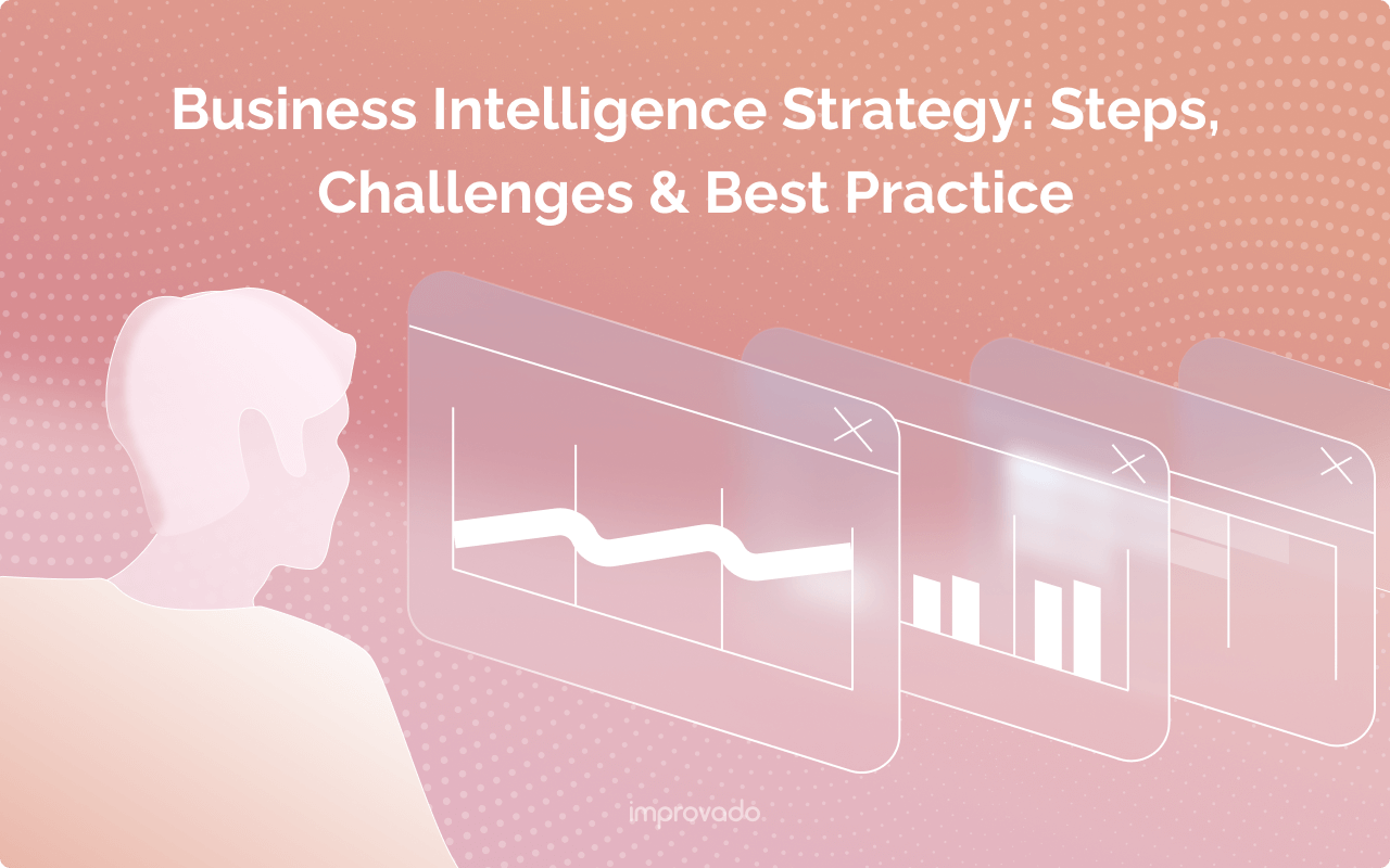Business Intelligence Strategy: Steps, Challenges & Best Practices