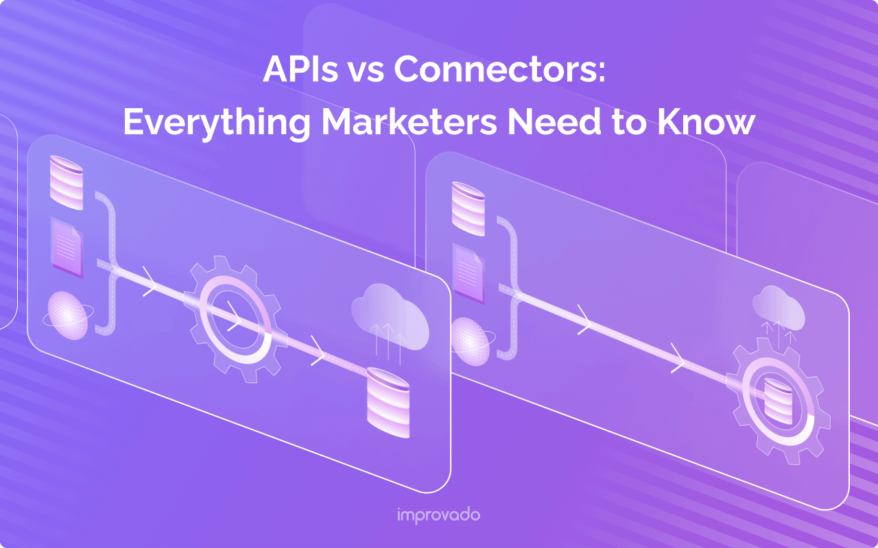 APIs vs Connectors: Everything Marketers Need to Know