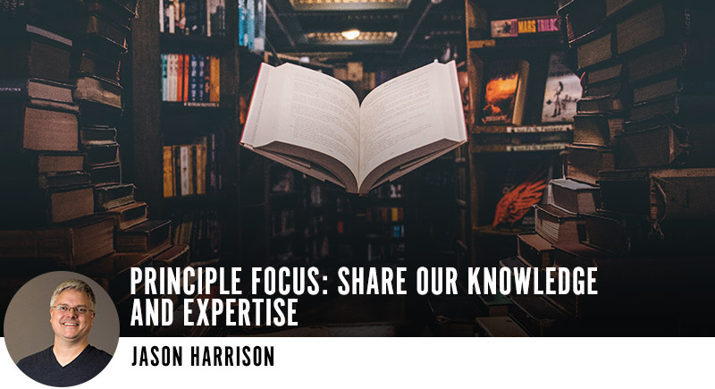 Principle Focus: Share our Knowledge and Expertise