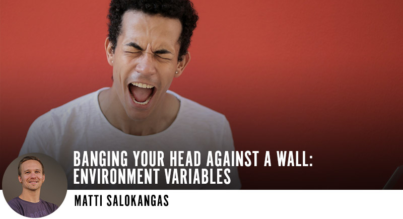 Banging Your Head Against a Wall: Environment Variables