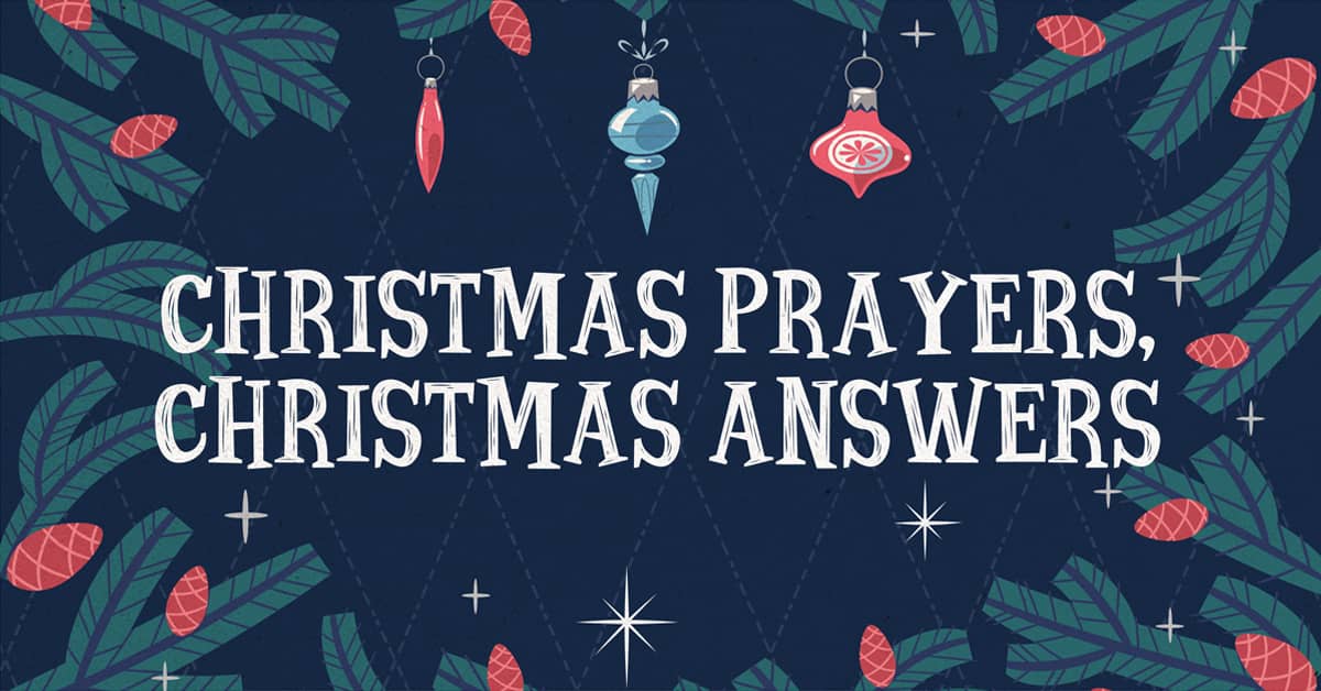 Christmas Prayers, Christmas Answers | Devotionals | Coram Deo Church