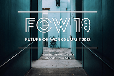 Future of Work Summit 2018: The Who, The What, The Where and The Why
