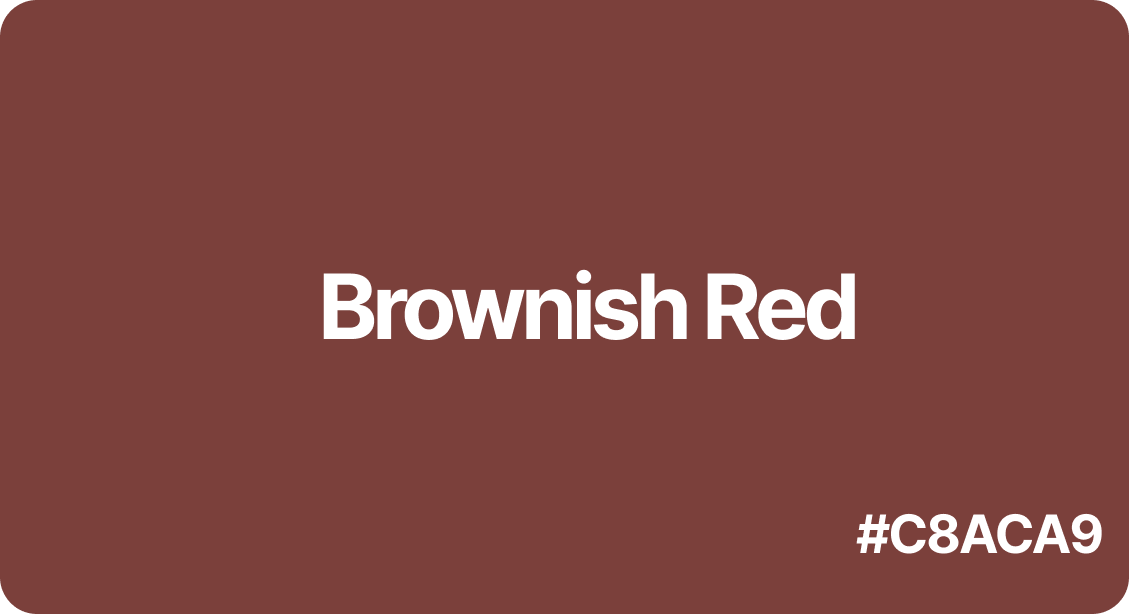 Brownish Red Color