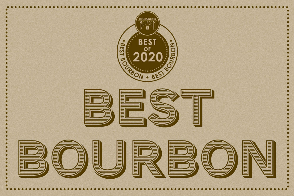 Best Bourbon Whiskeys of 2020 Breaking Bourbon