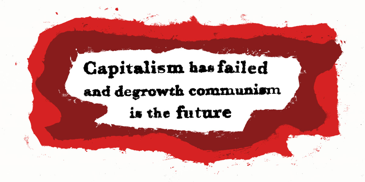 Capitalism has Failed and Degrowth Communism is the Future - Vimarsana News