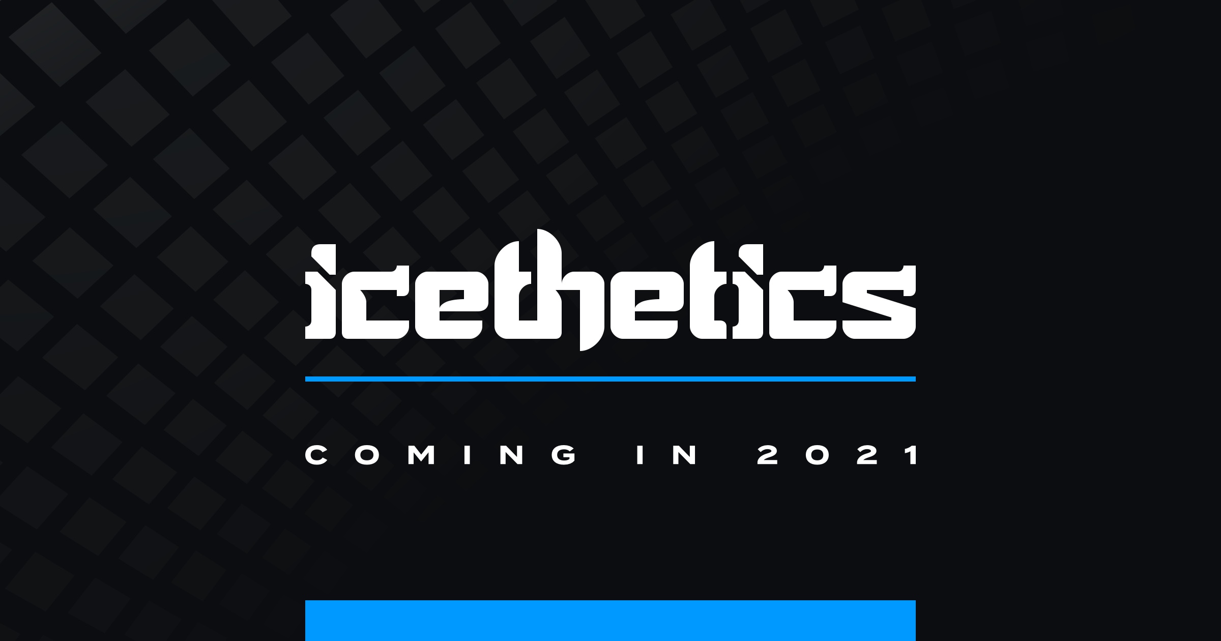 Coming to Icethetics in 2021