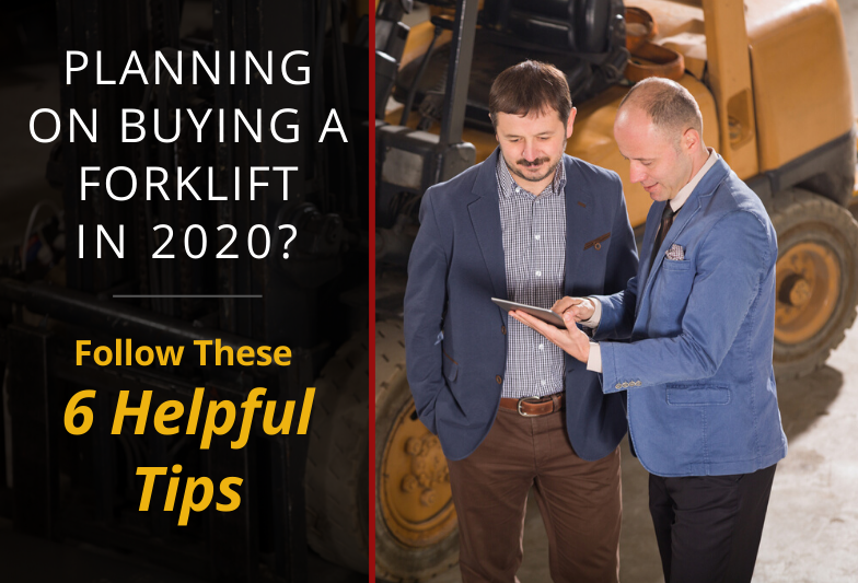 Planning on Buying a Forklift in 2020? Follow These 6 Tips