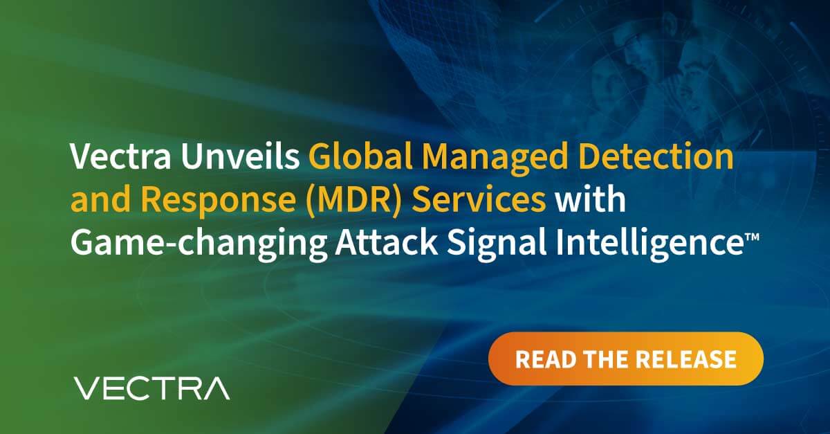 Vectra Unveils Global Managed Detection and Response (MDR) Services