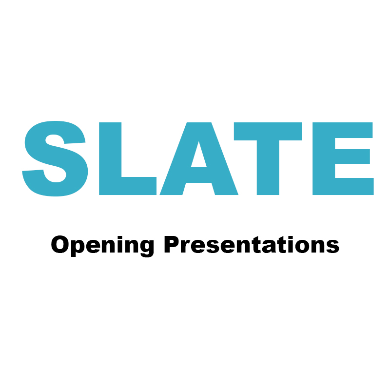 Slate Report The presenters from SLATE's opening, 9 June 2016, have kindly agreed to ...