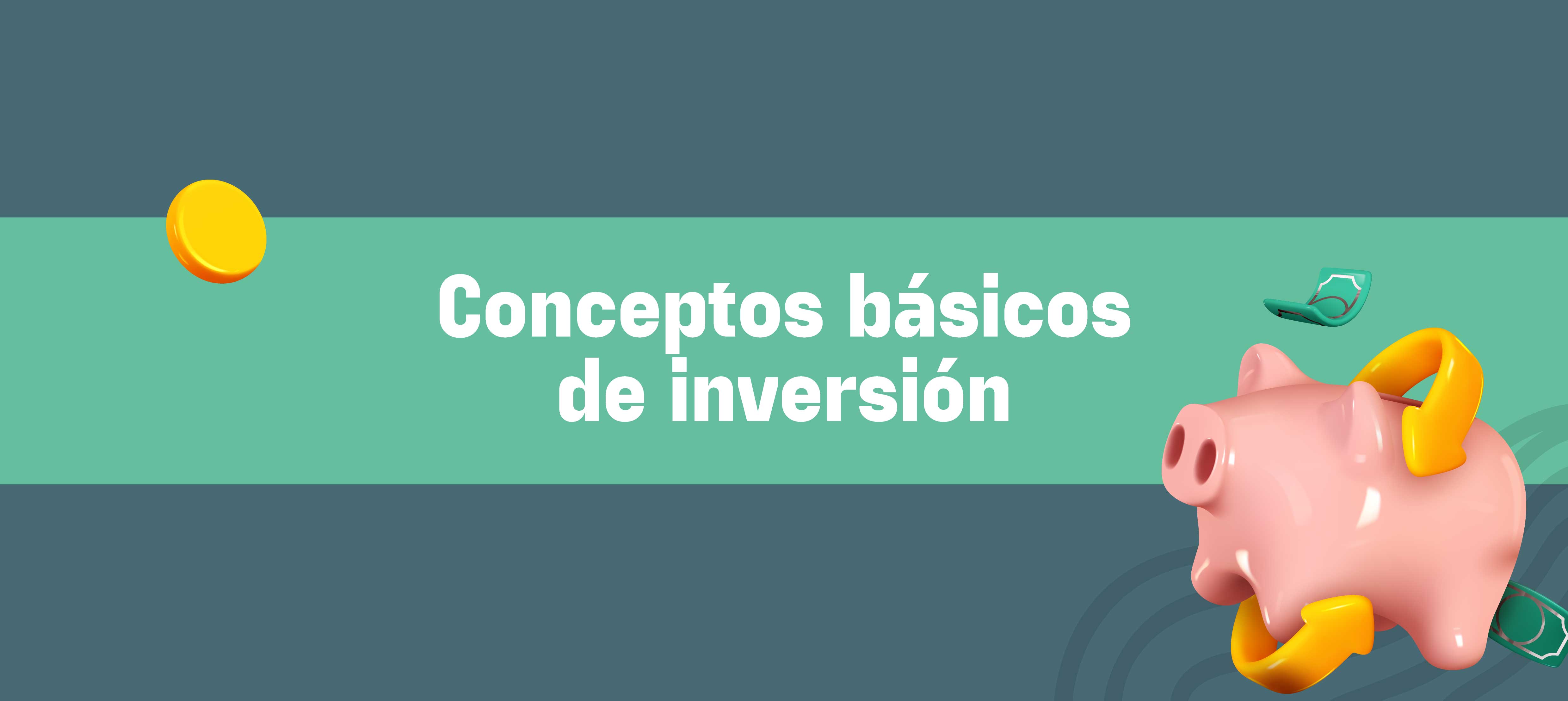 Descubre los conceptos de inversión que debes saber para multiplicar tu dinero