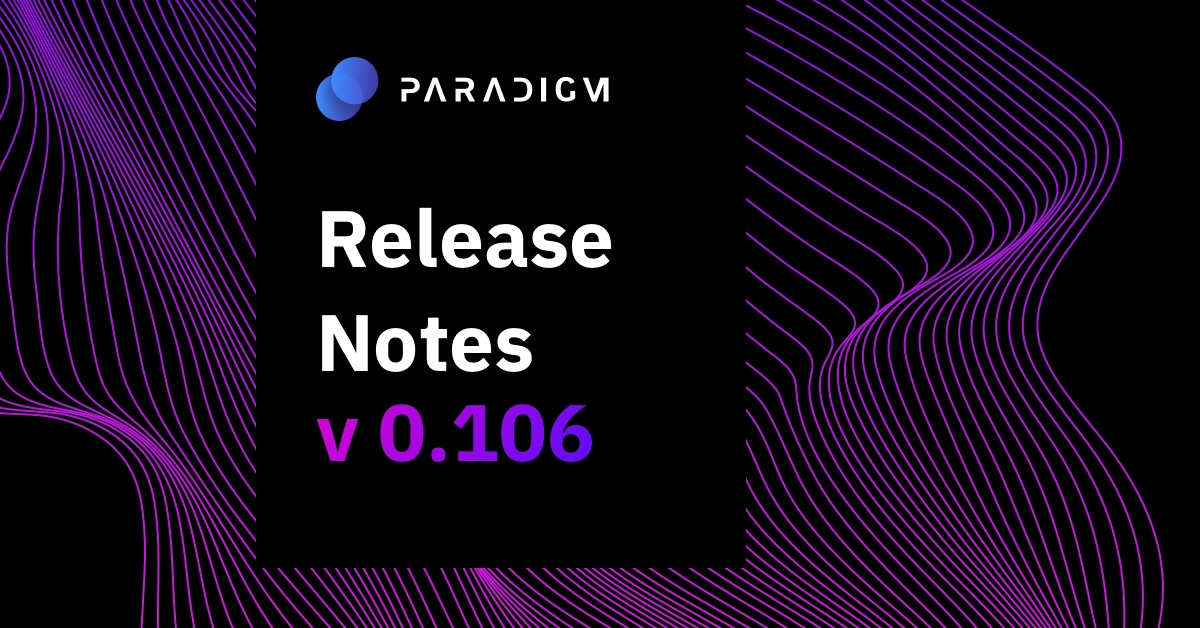 Release Notes (v 0.106) | Release Notes | Paradigm