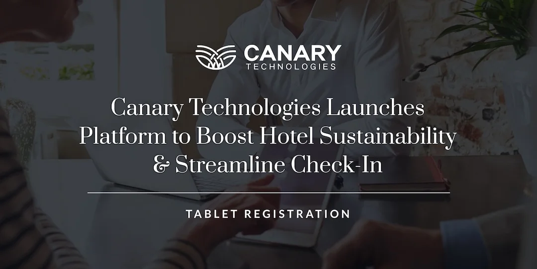 Canary Technologies Launches Platform to Boost Hotel Sustainability & Streamline Check-In