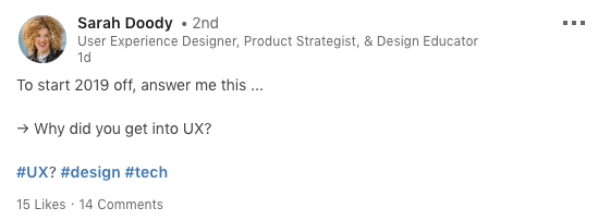 This is a screenshot of a LinkedIn status from Sarah Doody who is a user experience designer, product strategist and design educator. She asks why did you get into UX. This is a social media post about UX careers.