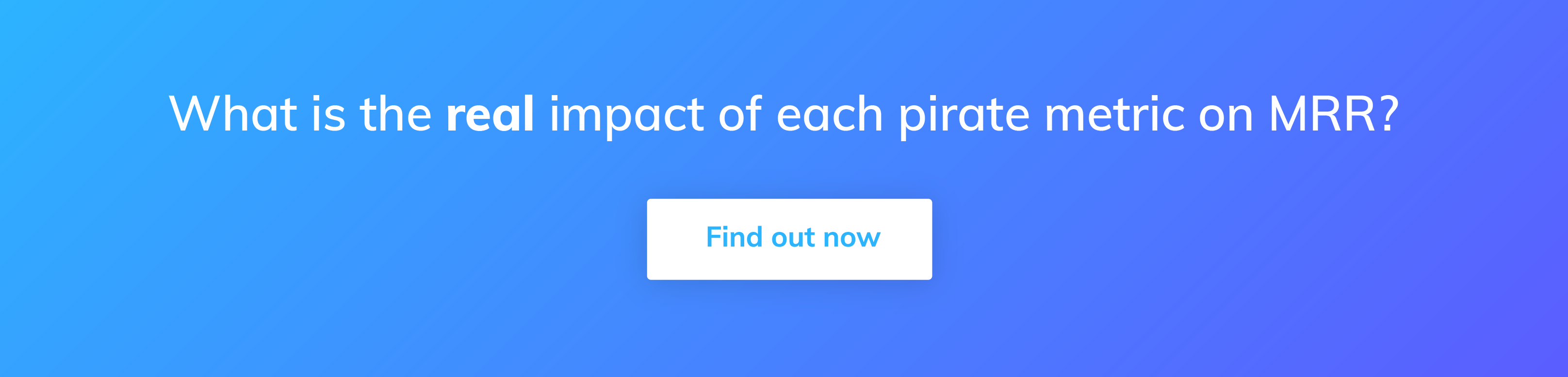 Click on this call to action button to go to the Appcues Pirate Metrics Calculator, a free tool to help you compare the impact of each metric on your saas business growth.