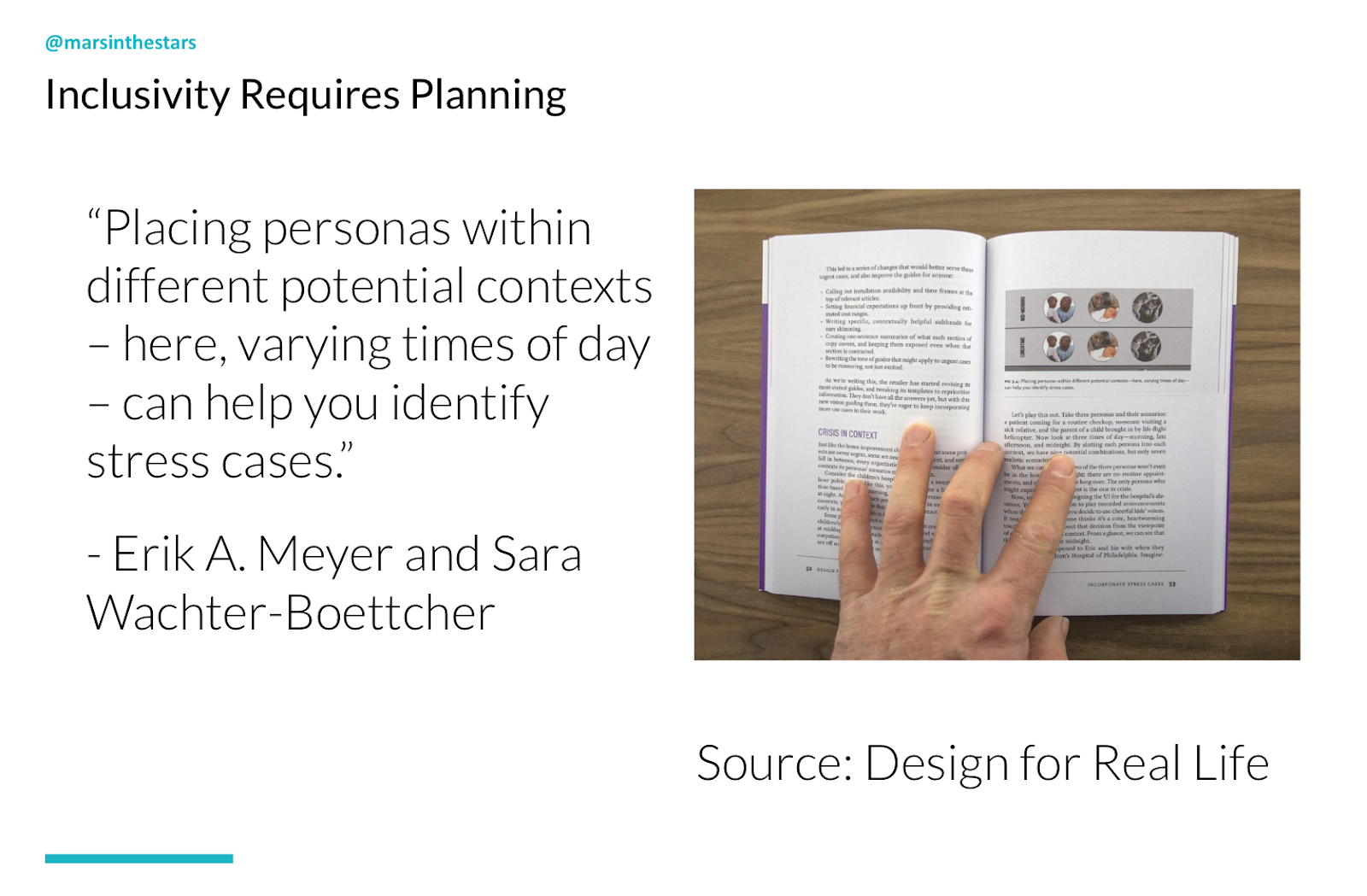 Slide shows inclusivity requires planning. There's an image of the book Design for Real Life by Erik A. Meyer and Sara Wachter-Boettcher. The quote from this is "placing personas within different potential contexts - here, varying times of day - can help you identify stress cases"
