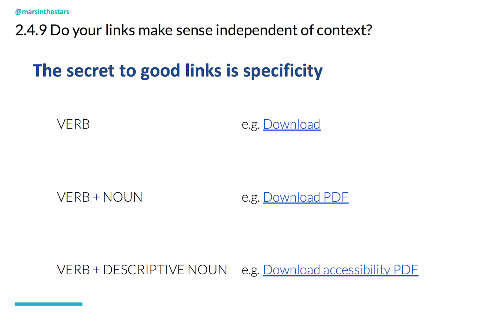 Slide shows the secret to good links is specificity. This means a verb + descriptive noun e.g. Download accessibility PDF