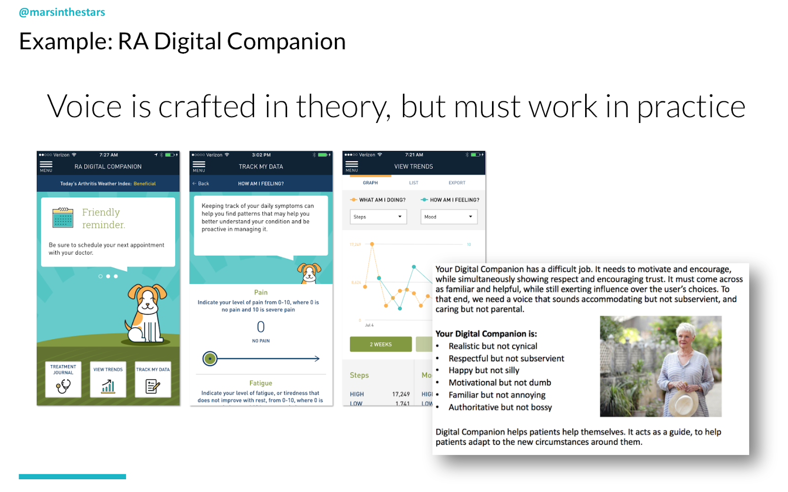 Slide shows the Rheumatoid arthritis digital companion which shows how it encourages and motivates users, and is respectful but not subservient, happy but not silly, familiar bu not annoying, authoritative but not bossy. Judi Dench's character in The Best Exotic Marigold Hotel is used as an example.