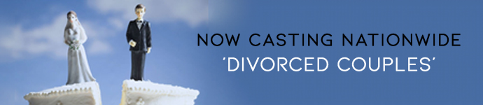 Divorced Couples | Reality TV Show Application Form | Now Casting Nationwide
