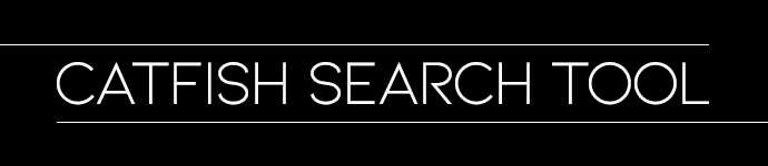 Catfish Search Tool - Is someone catfishing you online? Enter their information below and we'll email you with any information we're able to find.