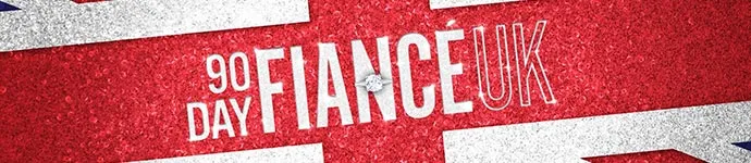 90 Day Fiancé UK - Reality TV Show Application Form - Now Casting Worldwide