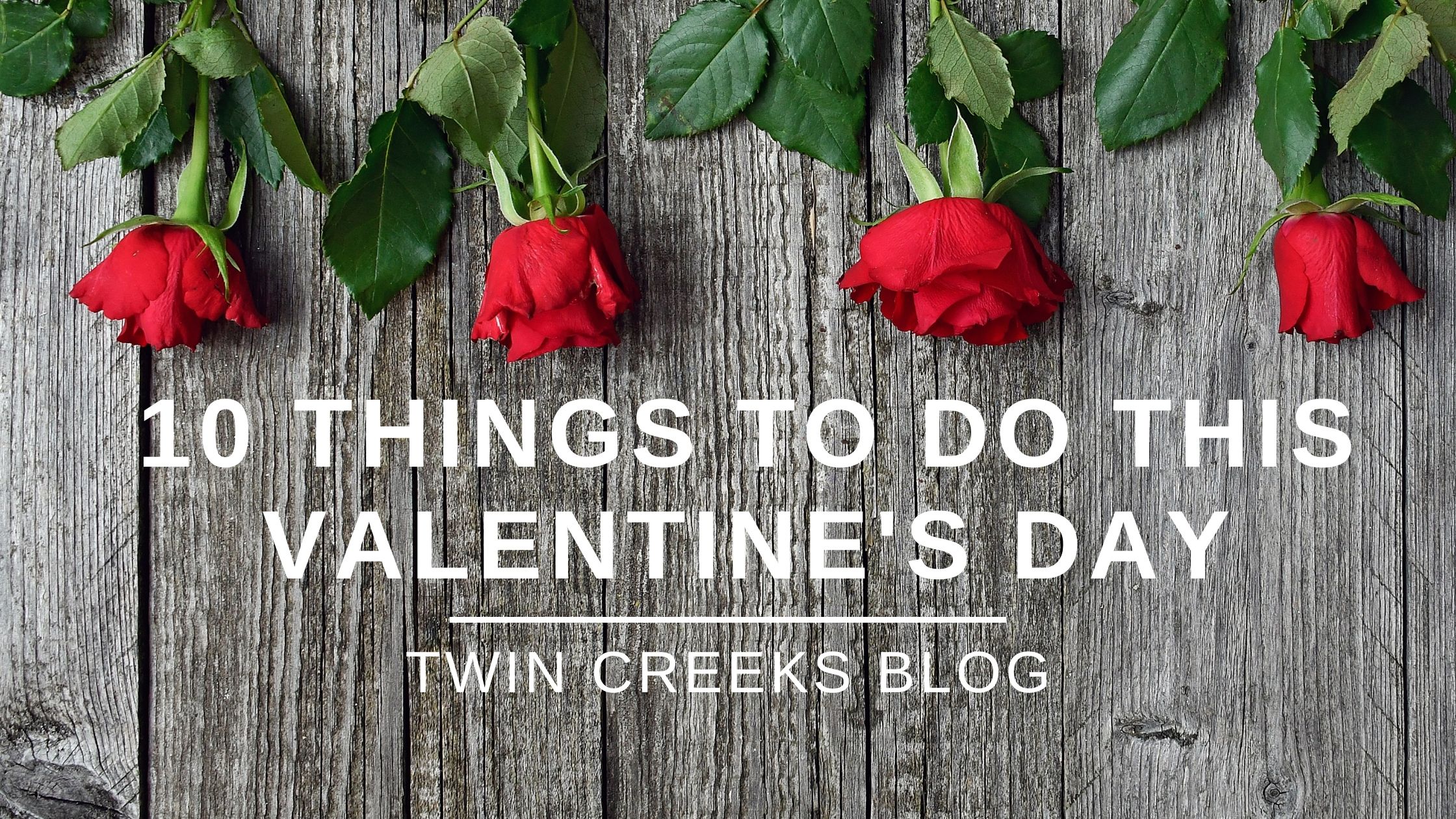 10 Valentine’s Weekend Date Ideas