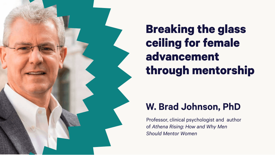 Break the glass ceiling with mentorship [an interview with W Brad