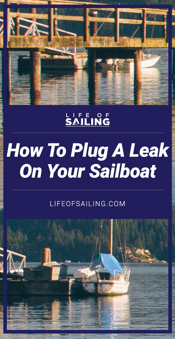 How to Plug a Leak on Your Sailboat Life of Sailing
